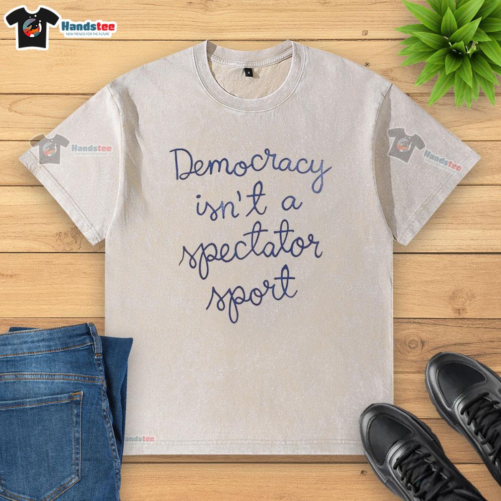 official-democracy-is-not-a-spectator-sport-nicolle-wallace-washed-t-shirt Official Democracy Is Not A Spectator Sport Nicolle Wallace washed t-shirt featuring bold text for political activism.