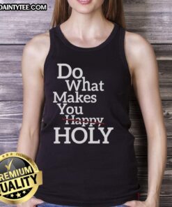 Official Do What Makes Happy Holy Tank Top in vibrant colors, perfect for casual wear and spreading positivity.
