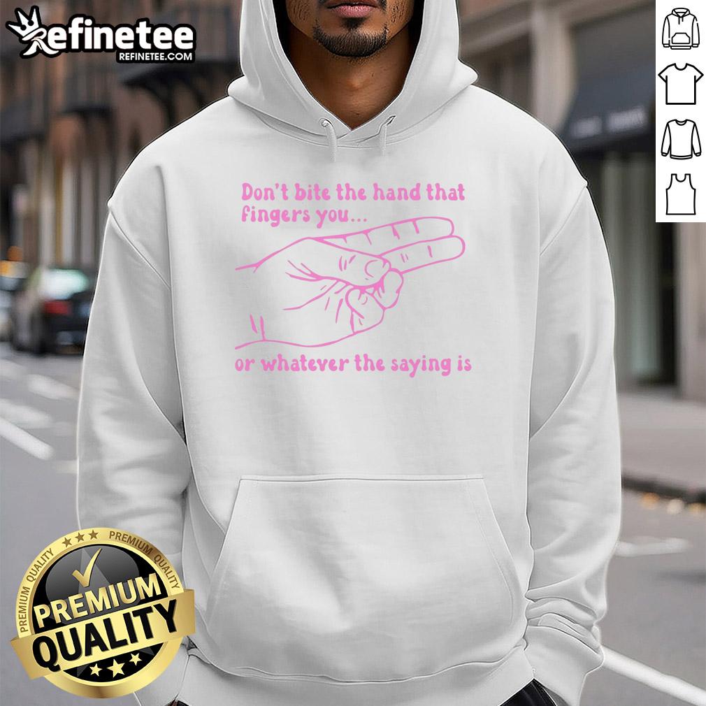 official-dont-bite-the-hand-that-fingers-you-or-whatever-the-saying-is-hoodie Official Don't Bite The Hand That Fingers You Hoodie in black, featuring a witty graphic and comfortable fit for casual wear.