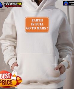 Official Earth Is Full Go To Mars Hoodie featuring a stylish design for space enthusiasts and adventure lovers.