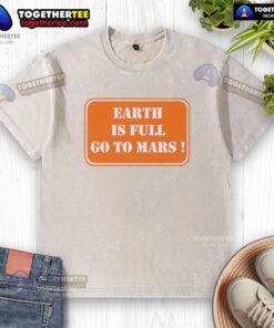 Official Earth Is Full Go To Mars washed t-shirt featuring a vibrant space-themed graphic and comfortable fit.