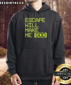 Official Escape Will Make Me God Hoodie featuring bold graphic design in black and white, perfect for streetwear enthusiasts.