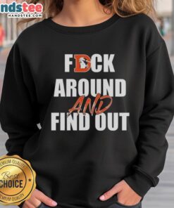 Official Fck Around And Find Out Denver Broncos Sweatshirt featuring team colors and logo for fans and sports enthusiasts.