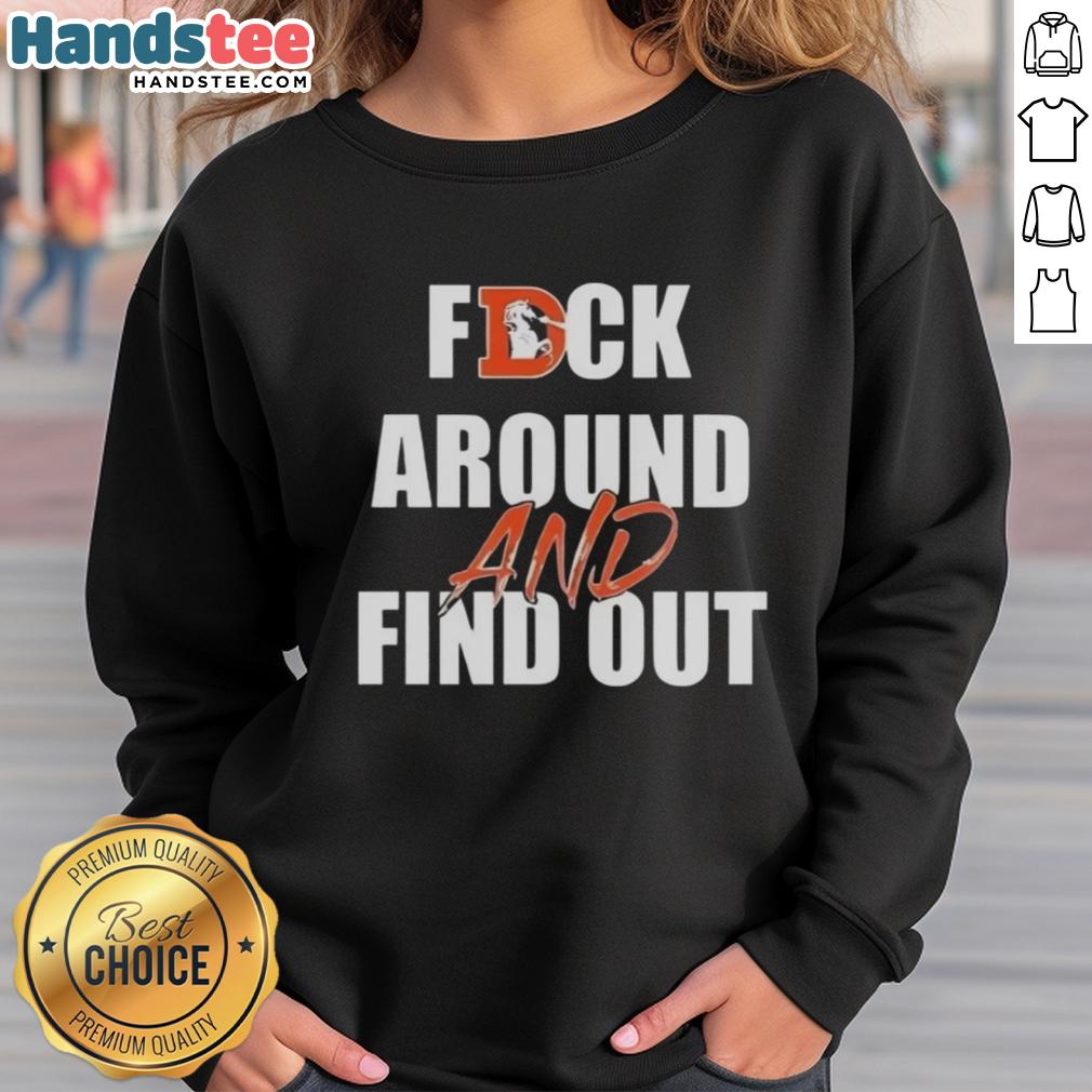 official-fck-around-and-find-out-denver-broncos-sweatshirt Official Fck Around And Find Out Denver Broncos Sweatshirt featuring team colors and logo for fans and sports enthusiasts.