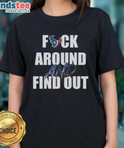 Official Fck Around And Find Out Houston Texans Ladies Tee featuring bold graphic design and team colors for fans.