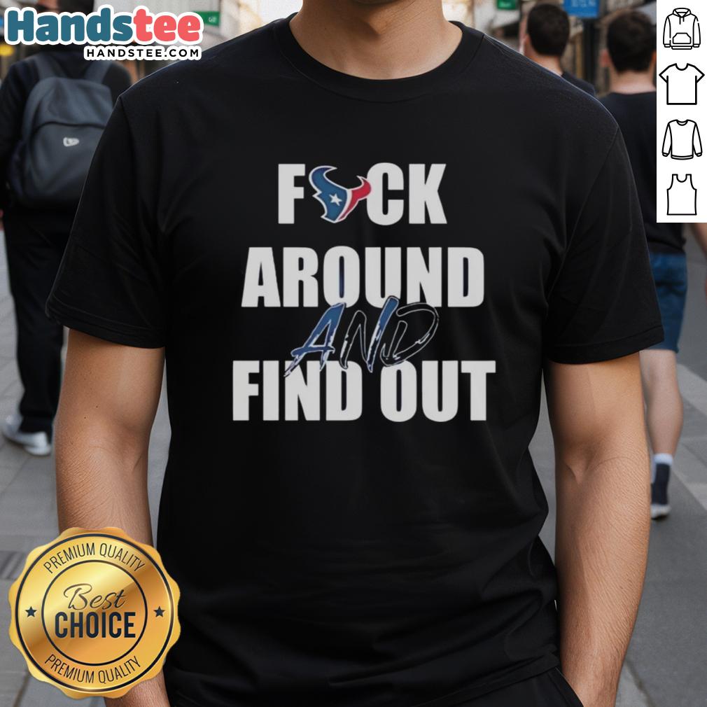 official-fck-around-and-find-out-houston-texans-t-shirt-1 Official Fck Around And Find Out Houston Texans T-Shirt featuring bold graphics and team colors for NFL fans.