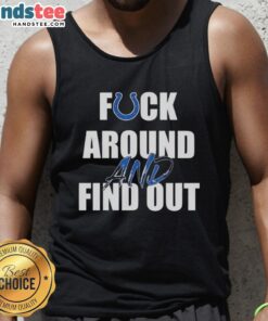 Official Fck Around And Find Out Indianapolis Colts tank top featuring bold team colors and logo for fans.