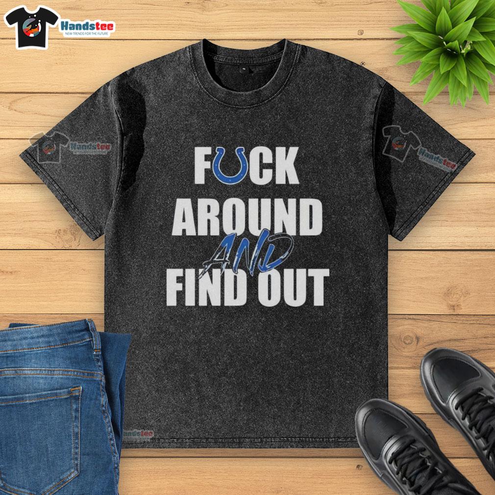 official-fck-around-and-find-out-indianapolis-colts-washed-t-shirt Official Fck Around And Find Out Indianapolis Colts washed t-shirt featuring bold graphic design and comfortable fit.