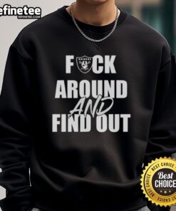Alt Text: Official Fck Around And Find Out Las Vegas Raiders sweatshirt featuring bold graphics and comfortable design.