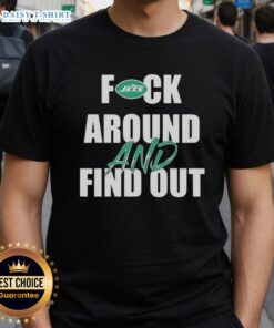 Official Fck Around And Find Out New York Jets T-Shirt featuring bold graphics and team colors, perfect for fans.