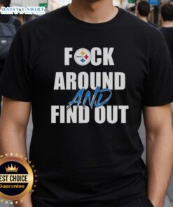 Official Fck Around And Find Out Pittsburgh Steelers T-Shirt featuring bold team graphics and vibrant colors for fans.