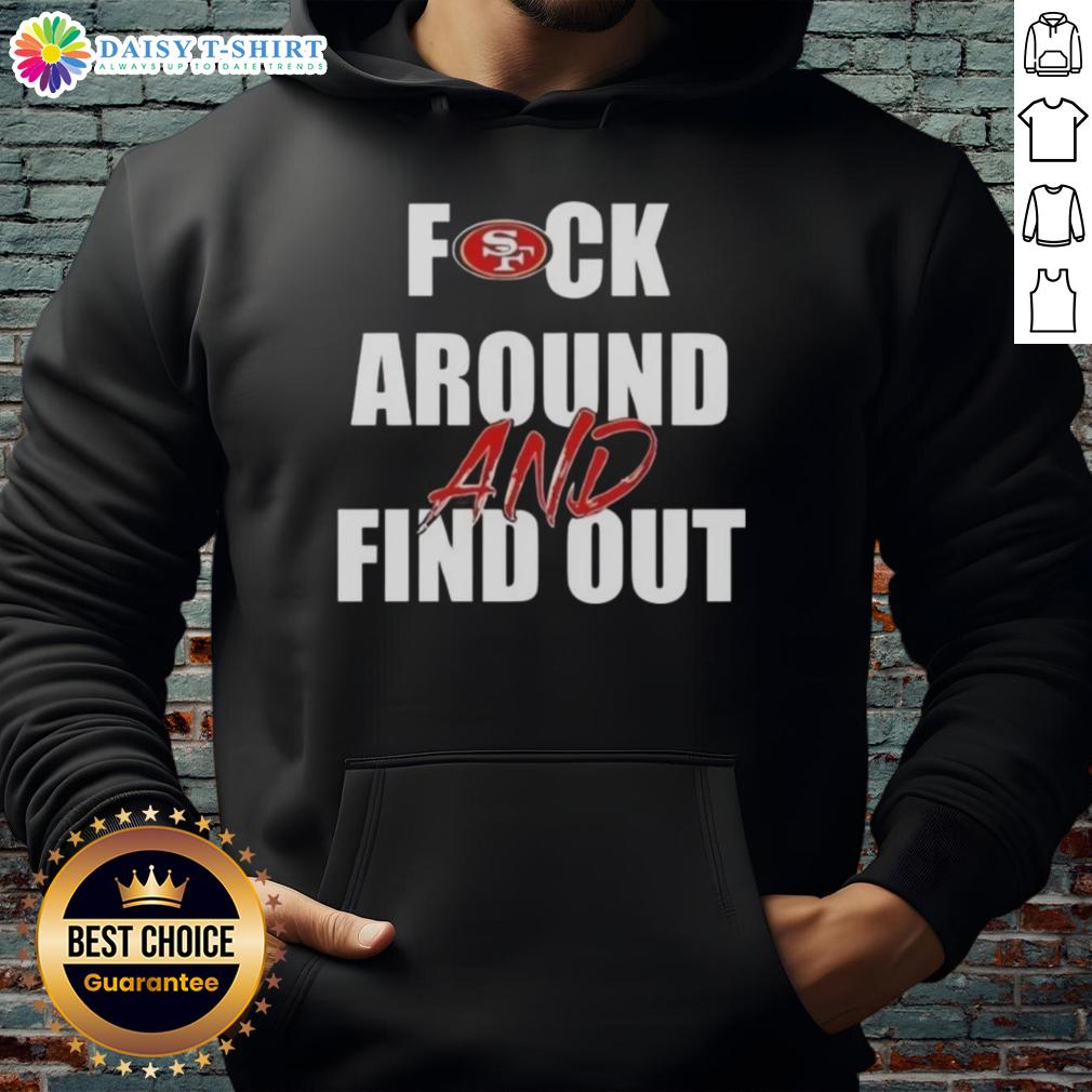 Official Fck Around And Find Out San Francisco 49Ers Hoodie Official Fck Around and Find Out San Francisco 49ers Hoodie in red, featuring team logo and bold graphic design.