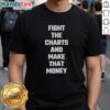 Alt Text: Official Fight The Charts And Make That Money T-Shirt in black with bold graphics, perfect for trendsetters and investors.