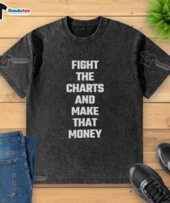 Official Fight The Charts And Make That Money washed t-shirt in trendy style, perfect for casual wear and music lovers.