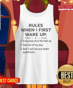 Official Funny Rules When I First Wake Up Tank Top featuring humorous morning quotes and a stylish design for casual wear.