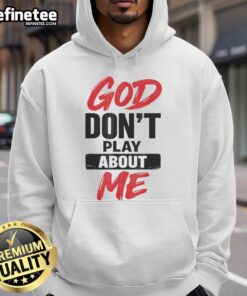 Official God Dont Play About Me Christian Faith Quote Hoodie featuring bold text and a stylish design for believers.