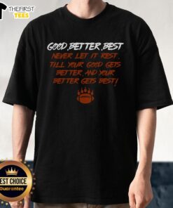 Official Good Better Best Bears Sports Football T-Shirt featuring vibrant team colors and logo for passionate fans.
