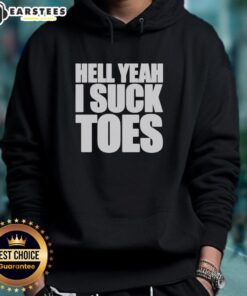 Official Hell Yeah I Suck Toes Hoodie featuring bold text design on a cozy black sweatshirt for casual wear.
