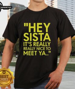Official Hey Sista It's Really Really Nice To Meet Ya American Boy Lyrics T-Shirt design showcasing vibrant typography.