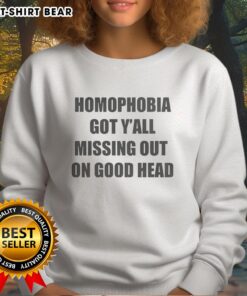 Official Homophobia Got Y'all Missing Out On Good Head Sweatshirt in black, featuring bold text design for LGBTQ+ pride.