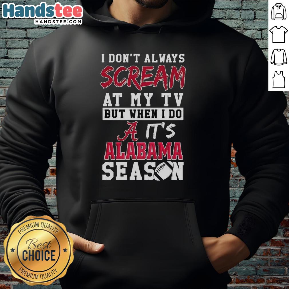 official-i-dont-always-scream-at-my-tv-but-when-i-do-its-alabama-crimson-tide-season-ncaa-hoodie Alabama Crimson Tide Season NCAA hoodie with 'I Dont Always Scream at My TV' design, perfect for passionate fans.