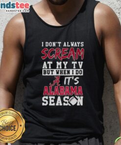 Alabama Crimson Tide tank top featuring 'I Don't Always Scream at My TV' design for NCAA fans and sports enthusiasts.