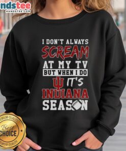 Cozy Indiana Hoosiers sweatshirt for NCAA football lovers, featuring a humorous 'I don't always scream at my TV' quote.