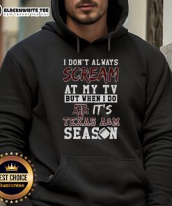 Alt Text: Texas A&M Aggies hoodie with 'I Don't Always Scream at My TV' design, perfect for NCAA football lovers.