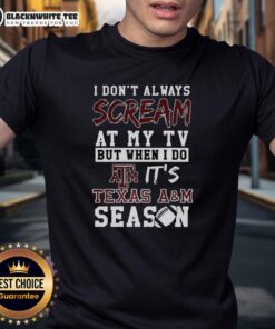 Texas A&M Aggies NCAA football lover t-shirt featuring 'I Don't Always Scream at My TV' design for passionate fans.