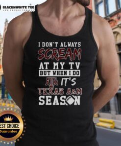 Texas A&M Aggies tank top for NCAA football lovers, featuring 'I Don't Always Scream at My TV' design.