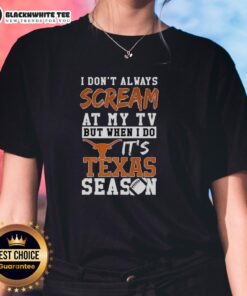 Texas Longhorns season NCAA football ladies tee - 'I Don't Always Scream at My TV' humorous graphic shirt.
