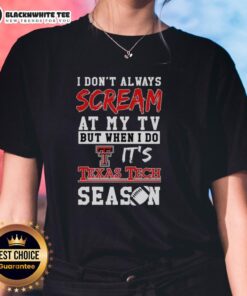 Alt Text: Texas Tech Red Raiders NCAA football ladies tee with 'I Dont Always Scream at My TV' slogan for fans.