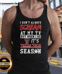 Texas Tech Red Raiders tank top featuring 'I Dont Always Scream at My TV' for NCAA football fans.