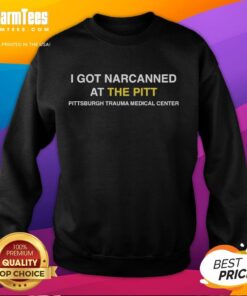 Official I Got Narcanned at The Pitt Pittsburgh Trauma Medical Center Sweatshirt - stylish and cozy medical-themed apparel.