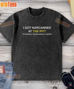 Official 'I Got Narcanned at the Pitt' washed t-shirt from Pittsburgh Trauma Medical Center, showcasing unique design.