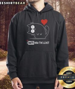Official I Hate You The Least Hoodie in black, featuring bold white text, perfect for casual wear and expressing humor.