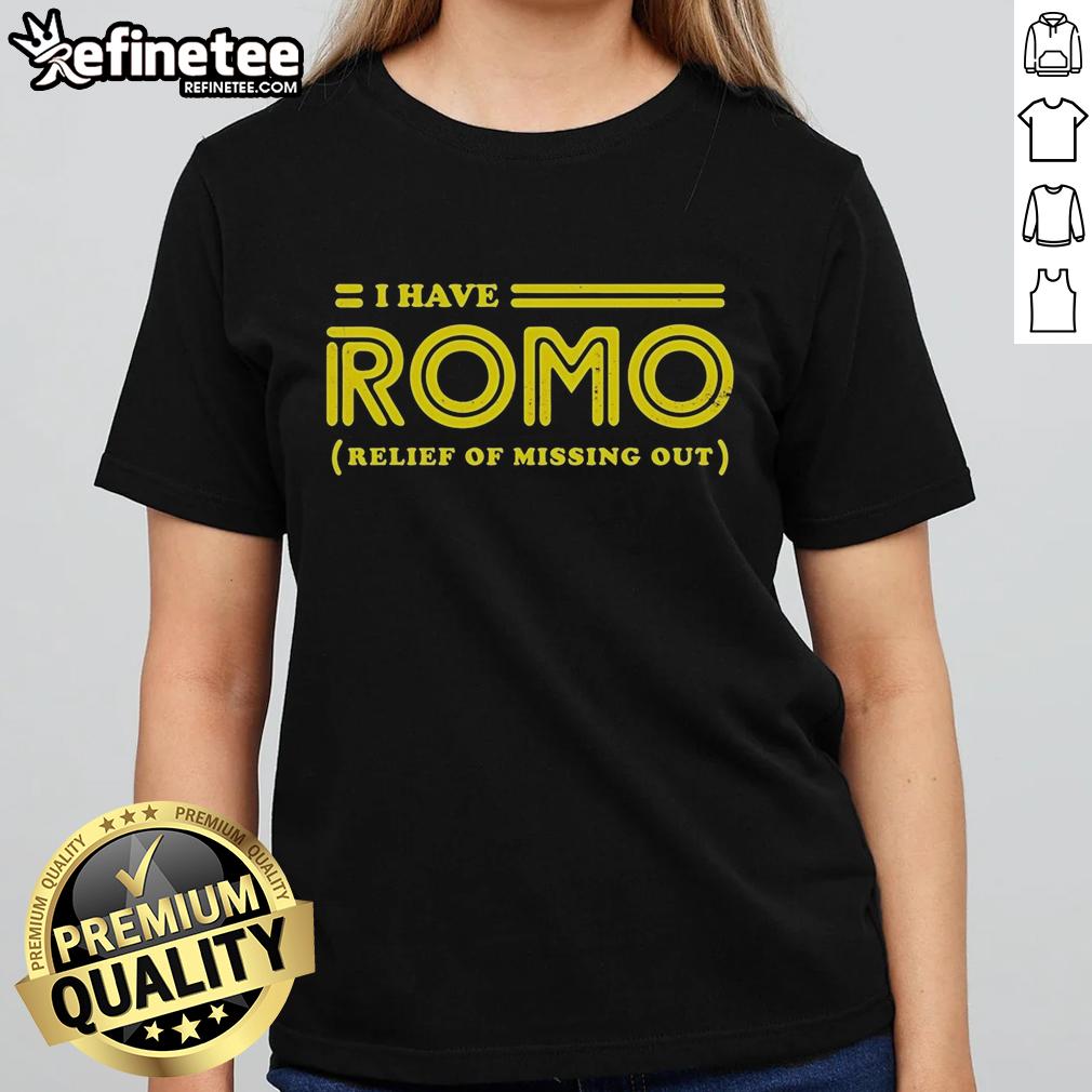 official-i-have-romo-relief-of-missing-out-ladies-tee Official I Have Romo Relief Of Missing Out Ladies Tee in stylish design, perfect for fans and casual wear.