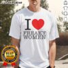 Official I Love Freaky Women T-Shirt in bold graphic design, perfect for expressing unique personality and style.