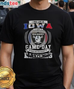 Alt Text: I May Live In Iowa But On Game Day My Heart And Soul Belongs To Las Vegas Raiders Football T-Shirt design