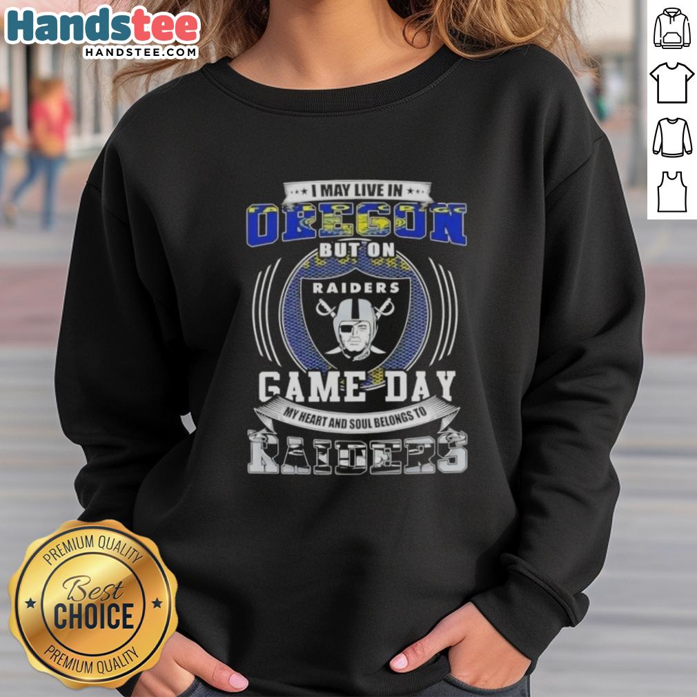 official-i-may-live-in-oregon-but-on-game-day-my-heart-and-soul-belongs-to-las-vegas-raiders-football-sweatshirt Alt Text: Cozy sweatshirt featuring I May Live In Oregon But On Game Day My Heart Belongs To Las Vegas Raiders Football.