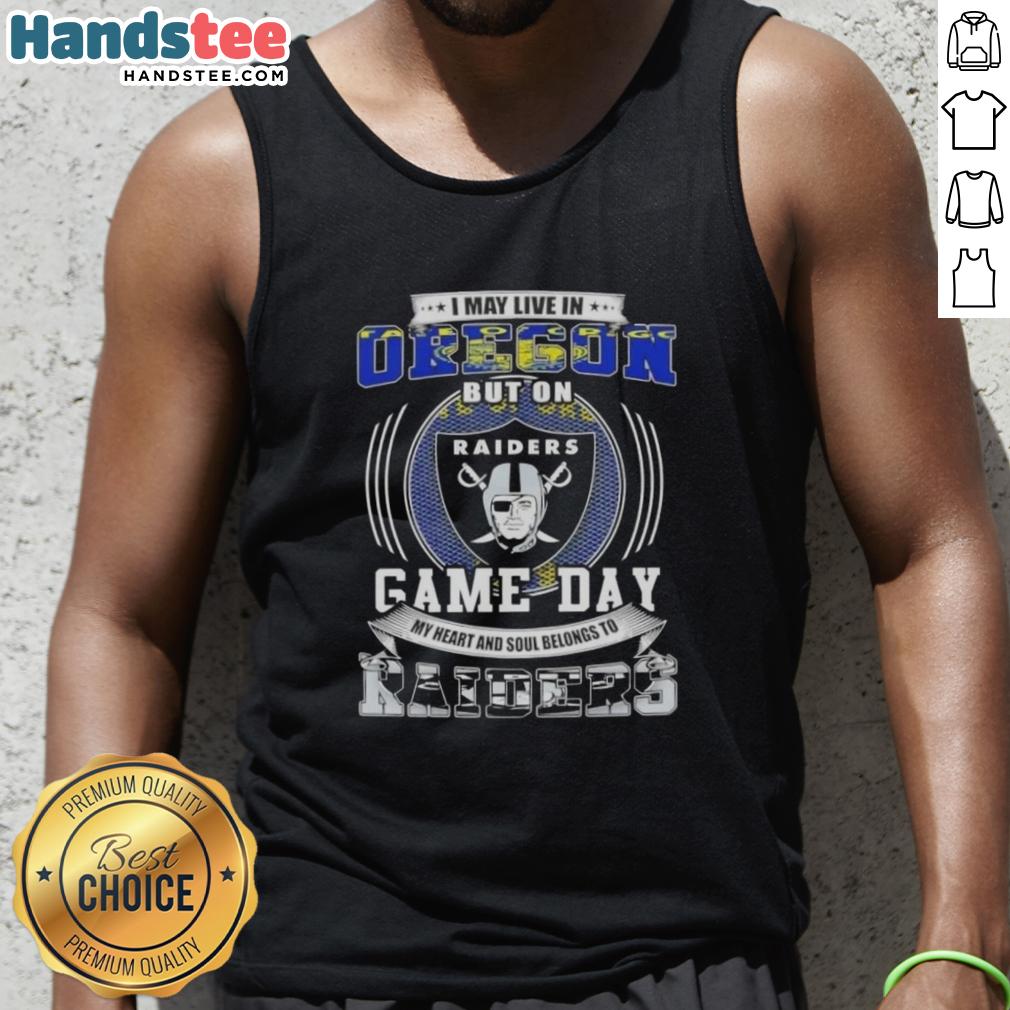 official-i-may-live-in-oregon-but-on-game-day-my-heart-and-soul-belongs-to-las-vegas-raiders-football-tank-top Official I May Live in Oregon But On Game Day My Heart and Soul Belongs to Las Vegas Raiders Football Tank Top for fans.