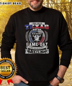 Alt Text: Official I May Live In Texas But On Game Day My Heart And Soul Belongs To Las Vegas Raiders Football Sweatshirt.
