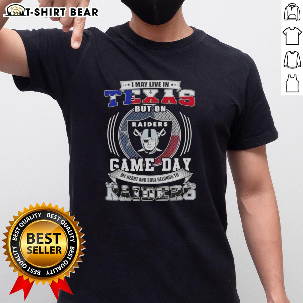 Official I May Live In Texas But On Game Day My Heart And Soul Belongs To Las Vegas Raiders Football T-Shirt Official I May Live In Texas But On Game Day My Heart And Soul Belongs To Las Vegas Raiders Football T-Shirt design