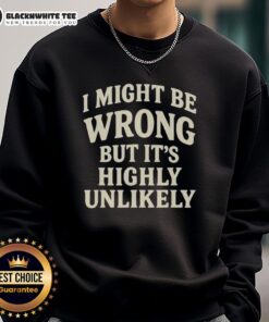 Cozy Official I Might Be Wrong But It's Highly Unlikely Sweatshirt in navy blue, perfect for casual wear and humor.