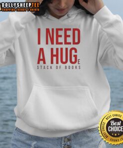 Alt Text: Official I Need A Huge Stack Of Books Hoodie featuring a trendy design for book lovers and cozy reading sessions.