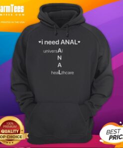 Official I Need Anal Universal Healthcare Hoodie featuring bold graphic design promoting healthcare awareness.