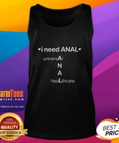 Official I Need Anal Universal Healthcare Tank Top featuring bold text design for healthcare advocates and humor lovers.