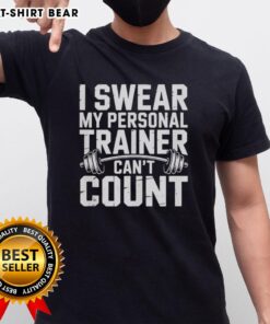Official I Swear My Personal Trainer Can't Count T-Shirt featuring a humorous fitness design for gym enthusiasts.