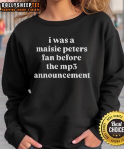 Official I Was A Maisie Peters Fan Before The MP3 Announcement Letter Sweatshirt in stylish design and comfortable fabric.