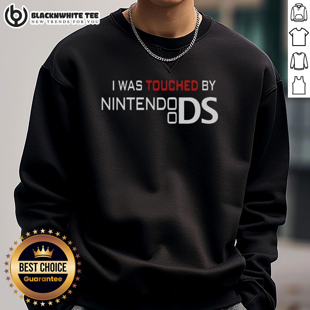 Official I Was Touched By A Nintendo Ds Sweatshirt Alt Text: Official I Was Touched By A Nintendo DS Sweatshirt, featuring retro gaming design and vibrant colors.